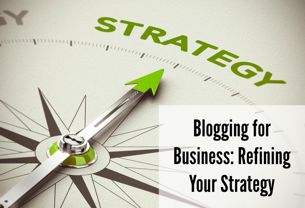 blogging-for-business-refining-your-strategy