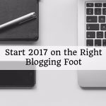 Start 2017 on the Right Blogging Foot