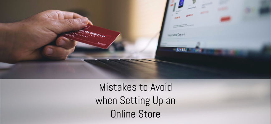 Mistakes to Avoid when Setting Up an Online Store