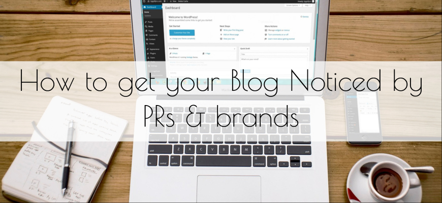 How to get your Blog Noticed by PRs & brands