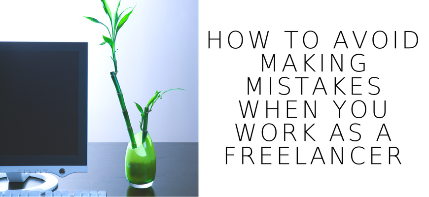 How to Avoid Making Mistakes when You Work as a Freelancer