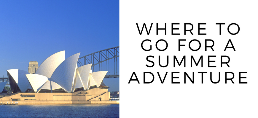 Where To Go For A Summer Adventure