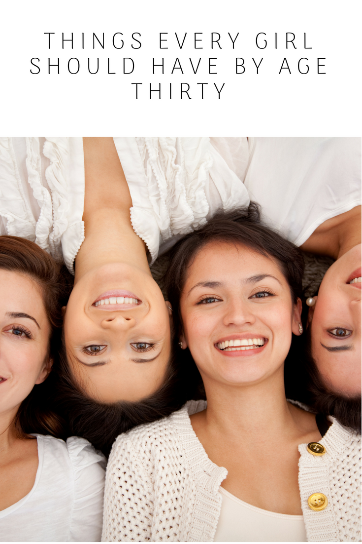 Things Every Girl Should Have by Age Thirty