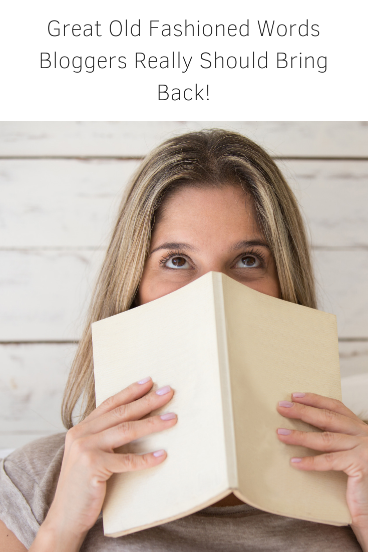 Great Old Fashioned Words Bloggers Really Should Bring Back!
