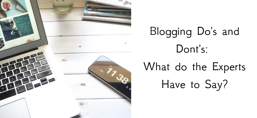 Blogging Do’s and Dont’s: What do the Experts Have to Say?