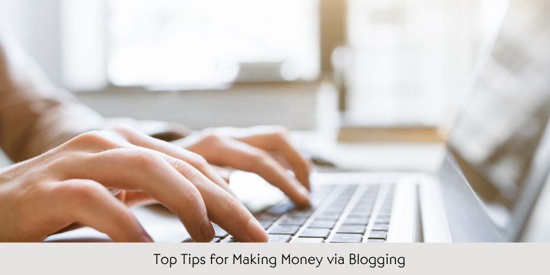 Top Tips for Making Money via Blogging
