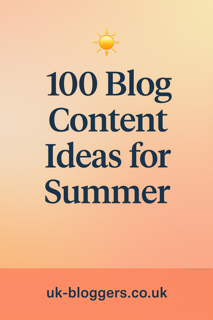 Need fresh summer blog inspiration? Here are 100 sizzling content ideas perfect for UK bloggers, from fashion and food to travel, wellbeing and money tips.